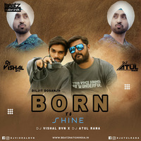 Born To Shine (Remix) - DJ Vishal BVN X DJ Atul Rana by Beatz Nation India