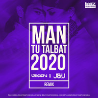 Man Tu Talbat (2020 Remix) - DJ Lemon X J&amp;U by Beatz Nation India