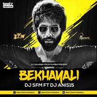 Bekhayali (Remix) - DJ SFM X DJ Anis15 by Beatz Nation India
