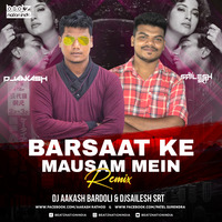 Barsaat Ke Mausam Mein (Remix) - DJ Aakash Bardoli X DJ Sailesh Srt by Beatz Nation India