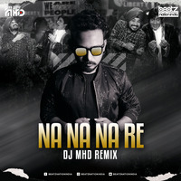 Na Na Na Re (Remix) - DJ MHD by Beatz Nation India