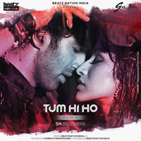 Tum Hi Ho (Remix) - SN Brothers by Beatz Nation India