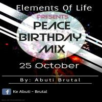 E.O.L pres Peace's Birthday Mix by Abuti-Brutal 25-Oct-2020 by Ke Abuti - Brutal