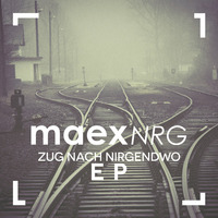 Zug Nach Nirgendwo (Original Mix) [Train To Nowhere - Original Mix] by maex NRG