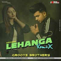 LEHANGA-JASS MANAK (GROOVE BROTHERS REMIX) by GROOVE BROTHERS