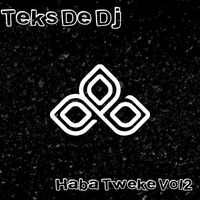 Teks_De_Dj-Haba_Tweke_Vol2 by Teks De Dj