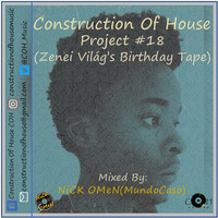 COH Project #18(Zenei Vilag's Birthday Tape). By NiCK OMeN(MundoCaso) by Construction Of House