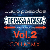 Julio Posadas - De Casa A Casa Vol. 2 (Coli Remix) by Coli