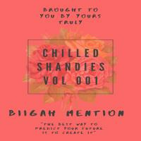 Chilled Shandies Vol 001 [Brought To You By Biigah Mention] by Ofentse Shibambo