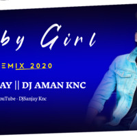BABY GIRL REMIX DJSANJAY KNC 2 by DJ SANJAY KNC