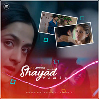 Shayad - Aftermix Remix | Arijit Singh | Love Aaj Kal | Kartik Aryan | Sara Ali Khan | Pritam by Aftermix
