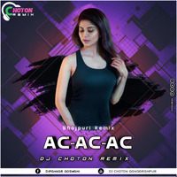Ac AC AC(Bhojpuri Official Remix)Dj Choton by Dj Choton Gangarampur
