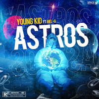 Young Kid Astros (feat Mel-G) by RAP +244