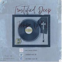Trustifed Deep Tempo Vol 1 (Mixed By Trust SA) by Themba Trust Sithole