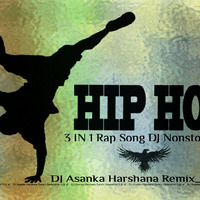 Hip Hop 3 IN 1 Rap Song DJ Nonstop Vol 1  - DJ Asanka Harshana by DJ Asanka Harshana