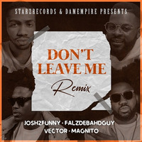 Don't Leave Me (Remix) || 9ja Unique Media by 9ja Unique Media