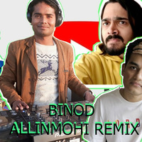Binod - Allinmohi Remix by Allinmohi