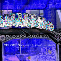 Celogen Was Built by Ghosts, for Ghosts