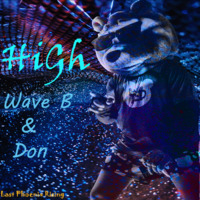 HIGH  WAVE B&amp;DON by Wave B
