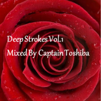 Deep Strokes Vol.1 - Mixed By Captain Toshiba by Captain Toshiba