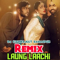 Laung Laachi ( Remix ) | DJ Vishwajeet Sahaspur by DJ Vishwajeet Sahaspur