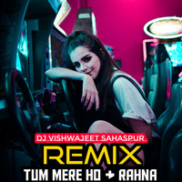 Tum Mere Ho &amp; Rahna ( Remix ) | DJ Vishwajeet Sahaspur | by DJ Vishwajeet Sahaspur