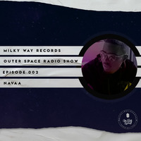 Outer Space Radio Show 002: Navaa by Miky Way Records
