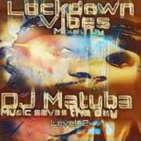 Dj Matuba pres. #Lockdown Home Made Mixtape Lvl.002 by Tubane Mashaba