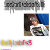 UnderGround Xcelection VoL 10[LondonFive25 ] by London Five25