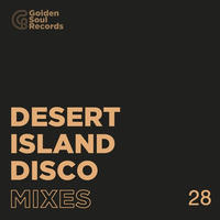 DESERT ISLAND DISCO@GOLDEN MIXTAPE #28 by Golden Soul