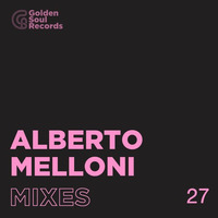 ALBERTO MELLONI@GOLDEN MIXTAPE #27 by Golden Soul