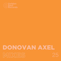 DONOVAN AXEL @GOLDEN MIXTAPE #25 by Golden Soul