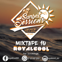 Sunset Sessions Mix #10 By RoyalCool by SunsetSessionsSA