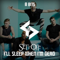Set It Off - I'll Sleep When I'm Dead | 8 Bits | GoD M&V by GoD M&V