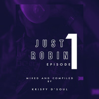 Just Robin Episode I{100%Production Mix} by Krispy D'soul