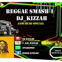 REGGAE SMASH VOL 1 by DJ KIZZAH
