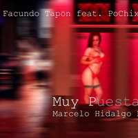 Facundo Tapön Feat. PoChixxx - Muy Puesta (Marcelo Hidalgo Remix) by Marcelo Hidalgo