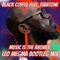 Black Coffee Feat. Ribatone - Music Is The Answer (Leo Megma Bootleg Mix) by Leo Megma