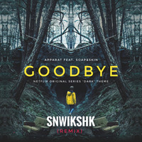 Apparat - Goodbye - Dark [Netflix] (SNWIKSHK Remix) by SNWIKSHK