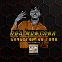 IBA MONTANA GANGSTAW KA TANA(2020) by GLADIA MUSIC officiel