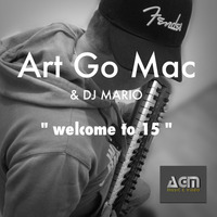 Artgomac & Dj Mario " Welcome To 15 " by ArtGoMac