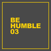 Be Humble 03 - Mixed By Earl Grey by Earl Grey