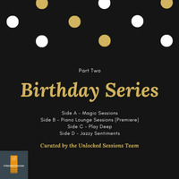 Piano Lounge Sessions - Birthday Series Pt. 2 (Side B) [2020] by Unlocked Sessions