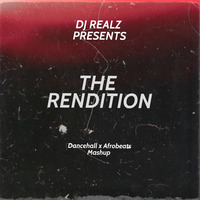 Rendition mixtape (Dancehall, Afrobeats Mashup) by DJ Realz254
