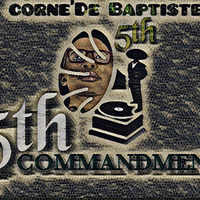 Corne'De Baptiste - 5th Commandment by Corne'De Baptiste