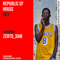 REPUBLIC OF HOUSE 001(ZERTO 3AM) by Republic of house