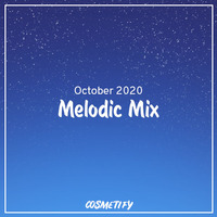 Melodic Mix - October 2020 by Cosmetify