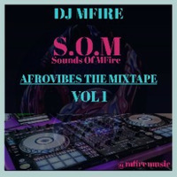 AFROVIBES THE MISTAPE VOL 1 by DJ MFIRE