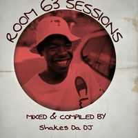 Shakes Da DJ Room 63.1 Mix(Room 63 Sessions) by Kamogelo H Shakoane II