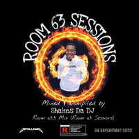 Shakes Da DJ Room 63.3 mix (Room 63 Sessions) by Kamogelo H Shakoane II